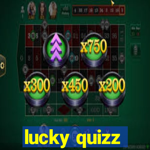 lucky quizz